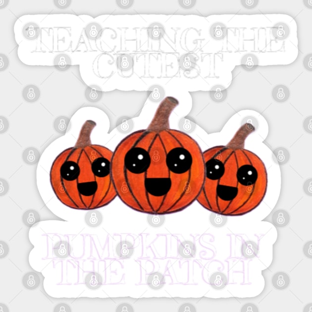 Teaching The Cutest Pumpkins In The Patch Sticker by thcreations1